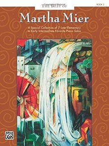 The Best of Martha Mier, Book 2: A special collection of 7 late elementary to early intermediate favorite piano solos