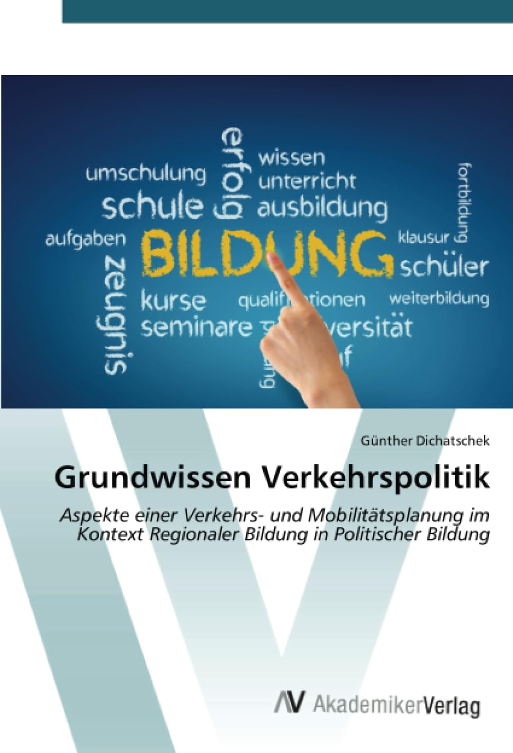 Grundwissen Verkehrspolitik: Aspekte einer Verkehrs- und Mobilitätsplanung im Kontext Regionaler Bildung in Politischer Bildung