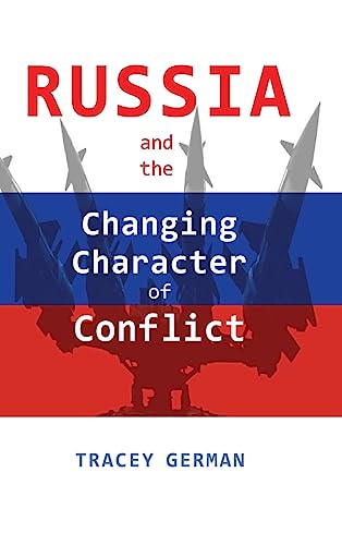 Russia and the Changing Character of Conflict (Rapid Communications in Conflict & Security Series)