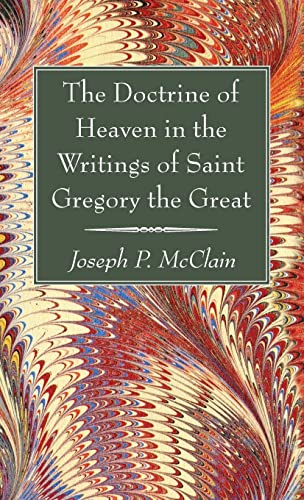 The Doctrine of Heaven in the Writings of Saint Gregory the Great