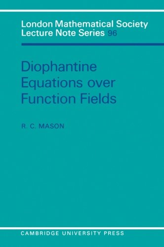 Mason, R. C. Diophantine Equations Over Function Fields. (London Mathematical Society, Lecture Note Series, Vol.96)