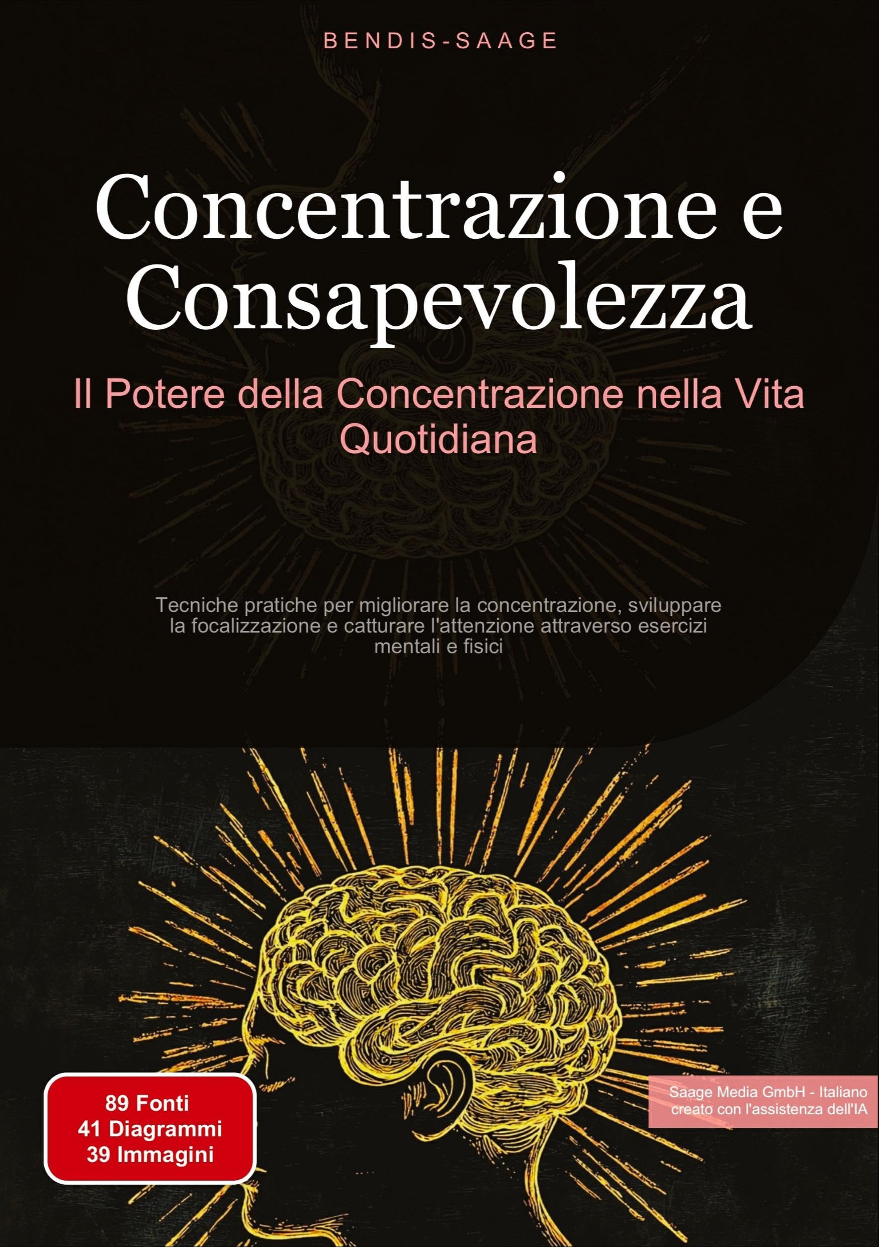 Concentrazione e Consapevolezza: Il Potere della Concentrazione nella Vita Quotidiana: Tecniche pratiche per migliorare la concentrazione, sviluppare ... mentali e fisici (Concentrazione (IT))
