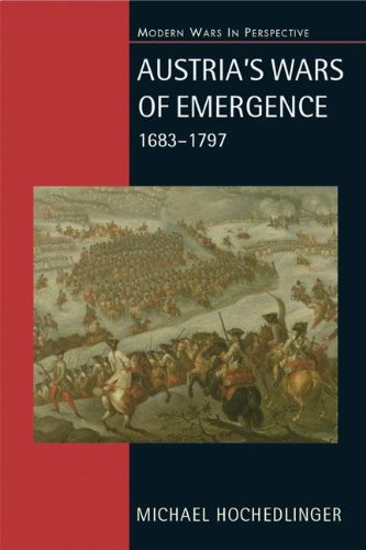 Austria's Wars of Emergence, 1683-1797 (Modern Wars in Perspective)