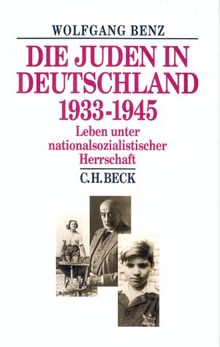 Die Juden in Deutschland 1933-1945. Leben unter nationalsozialistischer Herrschaft