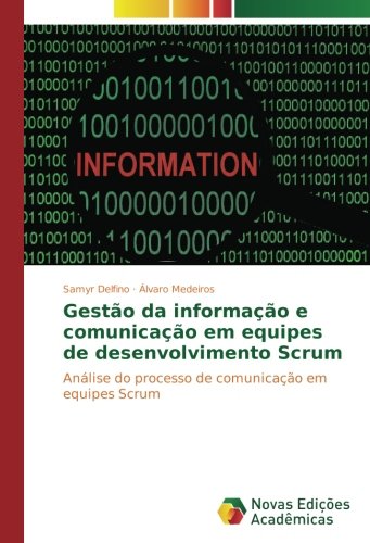 Gestão da informação e comunicação em equipes de desenvolvimento Scrum: Análise do processo de comunicação em equipes Scrum