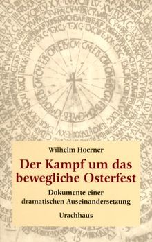 Der Kampf um das bewegliche Osterfest: Dokumente einer dramatischen Auseinandersetzung