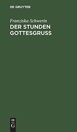 Der Stunden Gottesgruß: Eine Apotheose des Lebens