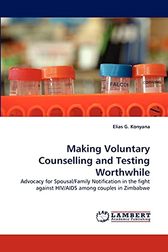 Making Voluntary Counselling and Testing Worthwhile: Advocacy for Spousal/Family Notification in the fight against HIV/AIDS among couples in Zimbabwe