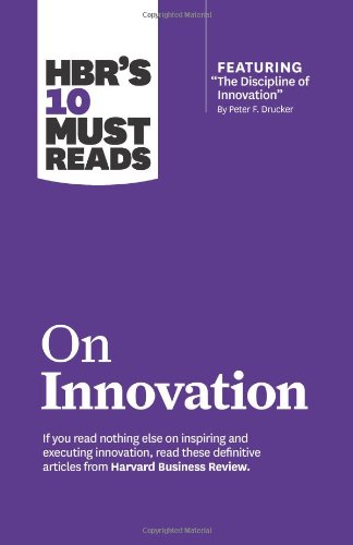 Review, Harvard Business Hbr's 10 Must Reads On Innovation (with Featured Article The Discipline Of Innovation,  By Peter F. Drucker)