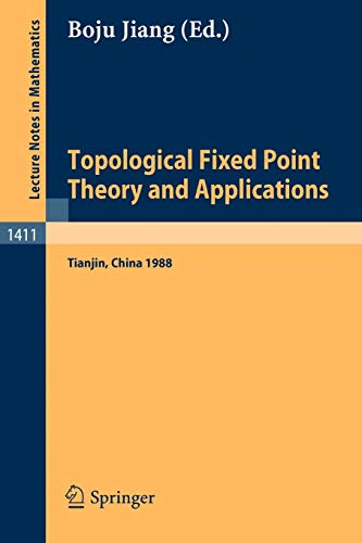 Topological Fixed Point Theory and Applications: Proceedings of a Conference held at the Nankai Institute of Mathematics, Tianjin, PR China, April ... Notes in Mathematics, 1411, Band 1411)