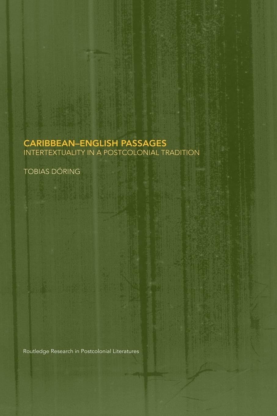 Caribbean-English Passages: Intertexuality in a Postcolonial Tradition (Routledge Research in Postcolonial Literatures)
