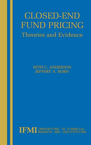 Closed-End Fund Pricing: Theories and Evidence (Innovations in Financial Markets and Institutions, 13, Band 13)