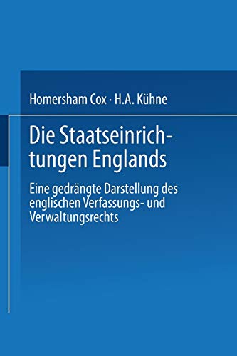 Die Staatseinrichtungen Englands: Eine gedrängte Darstellung des englischen Verfassungs- und Verwaltungsrechts