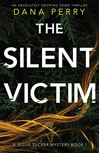 The Silent Victim: An absolutely gripping crime thriller (Jessie Tucker Mystery Series, Band 1)