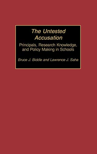 The Untested Accusation: Principals, Research Knowledge, and Policy Making in Schools (Contemporary Studies in Social & Policy Issues in Education)