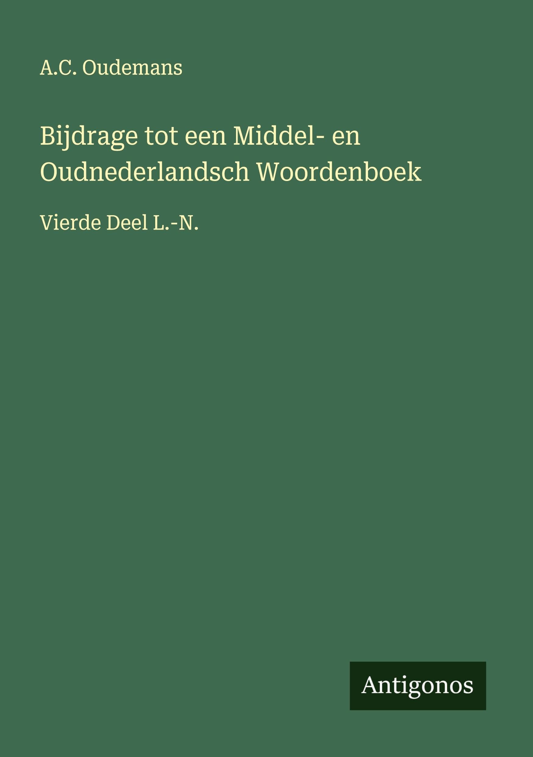 Bijdrage tot een Middel- en Oudnederlandsch Woordenboek: Vierde Deel L.-N.