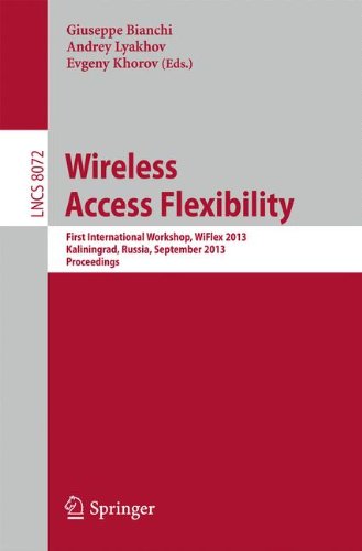 Wireless Access Flexibility: First International Workshop, Wiflex 2013, Kaliningrad, Russia, September 4-6, 2013, Proceedings (Lecture Notes in Computer Science)