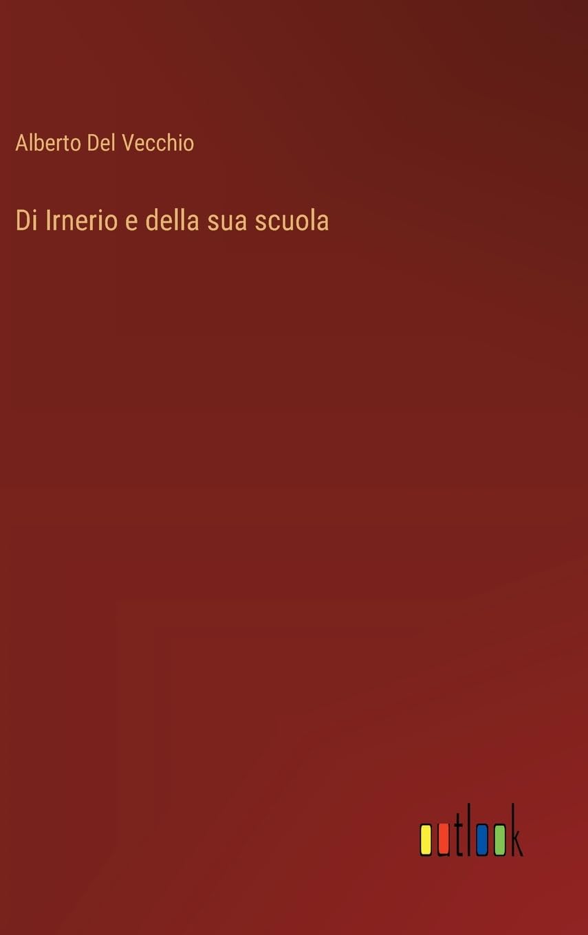 Di Irnerio e della sua scuola