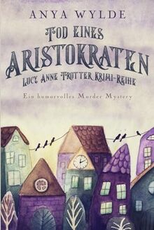 Tod eines Aristokraten: Ein humorvolles Murder Mystery (Lucy Anne Trotter Krimi-Reihe, Band 2)