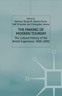 The Making of Modern Tourism: The Cultural History of the British Experience, 1600-2000