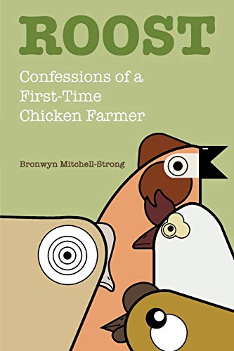 Roost: Confessions of a First-Time Chicken Farmer