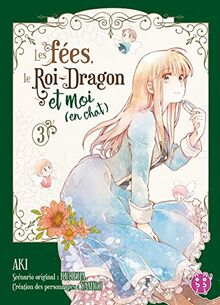 Les fées, le Roi-Dragon et moi (en chat). Vol. 3