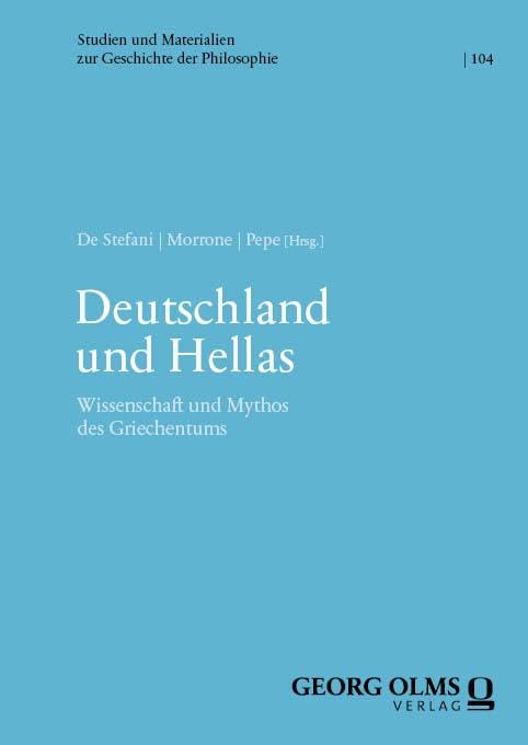 Deutschland und Hellas: Wissenschaft und Mythos des Griechentums (Studien und Materialien zur Geschichte der Philosophie)