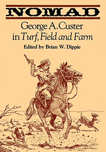Nomad: George A. Custer in Turf, Field, and Farm (John Fielding and Lois Lasater Maher)