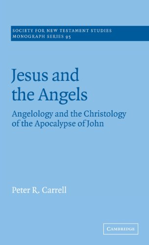 Jesus and the Angels: Angelology and the Christology of the Apocalypse of John (Society for New Testament Studies Monograph Series, Band 95)