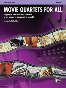 Movie Quartets for All - Cello / String Bass: Playable on Any Four Instruments or Any Number of Instruments in Ensemble (Movie Instrumental Ensembles for All, Band 33547)