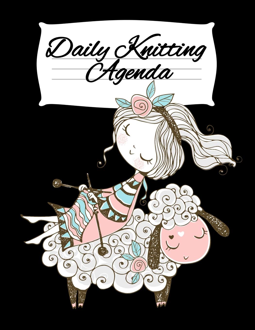 Daily Knitting Agenda (1 Year, 12 Months): Personal Knitting Planner For Inspiration & Motivation (Infinit Craft Agenda)