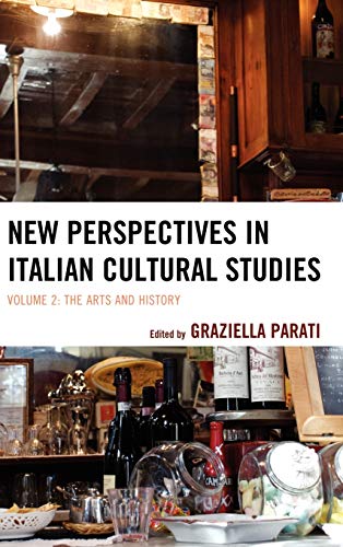 New Perspectives in Italian Cultural Studies: The Arts and History, Volume 2 (Fairleigh Dickinson University Press Series in Italian Studies, 2, Band 2)