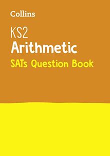 Collins — KS2 MATHS - ARITHMETIC SATS QUESTION BOOK: For the 2024 Tests (Collins KS2 SATs Practice)