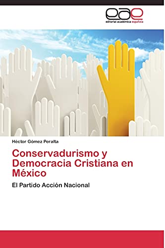 Conservadurismo y Democracia Cristiana en México: El Partido Acción Nacional
