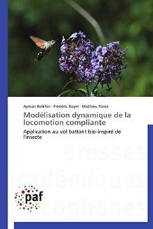 Modélisation dynamique de la locomotion compliante: Application au vol battant bio-inspiré de l'insecte (Omn.Pres.Franc.)