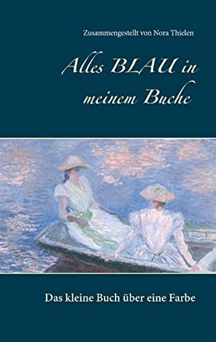 Alles Blau in meinem Buche: Das kleine Buch über eine Farbe