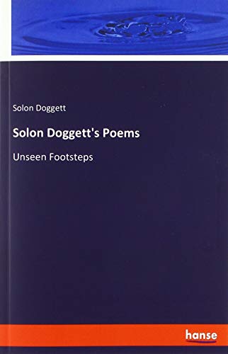 Solon Doggett's Poems: Unseen Footsteps