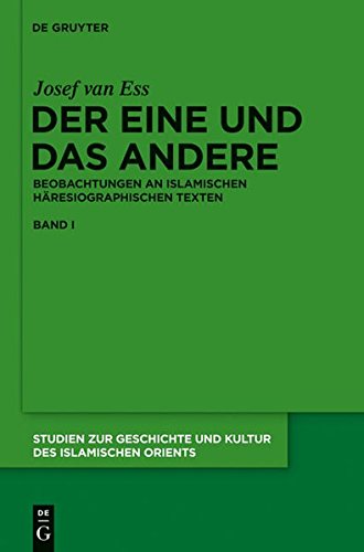 Der Eine und das Andere: Beobachtungen an islamischen häresiographischen Texten (Studien zur Geschichte und Kultur des islamischen Orients)