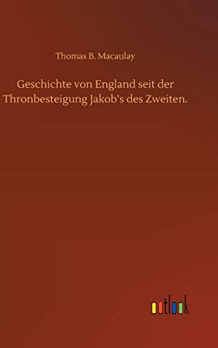 Geschichte von England seit der Thronbesteigung Jakob's des Zweiten.