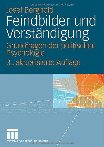 Feindbilder und Verständigung: Grundfragen der politischen Psychologie