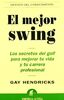 El mejor swing : los secretos del golf para mejorar tu vida y tu carrera profesional (Gestión del conocimiento)