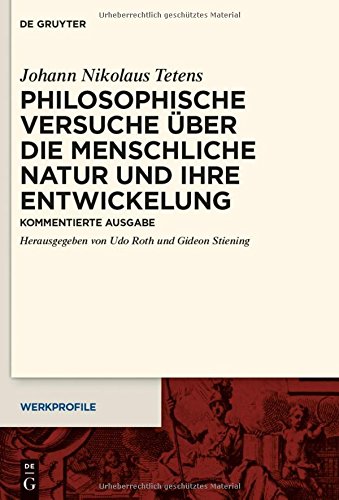 Philosophische Versuche über die menschliche Natur und ihre Entwickelung: Kommentierte Ausgabe (Werkprofile, Band 5)