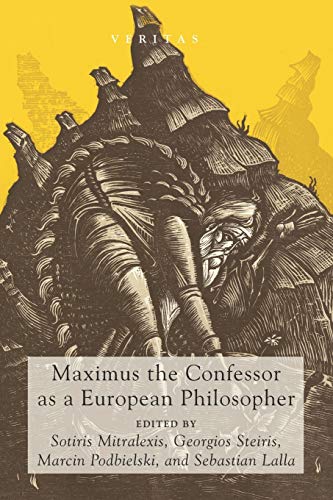 Maximus the Confessor as a European Philosopher (Veritas, Band 25)
