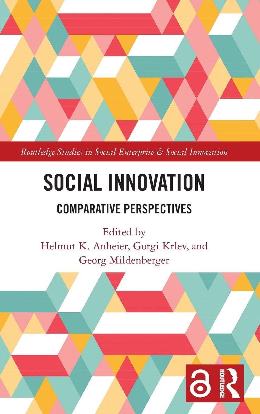 Social Innovation: Comparative Perspectives (Routledge Studies in Social Enterprise & Social Innovation)