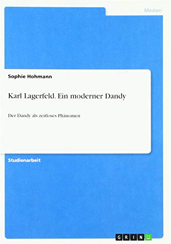 Karl Lagerfeld. Ein moderner Dandy: Der Dandy als zeitloses Phänomen