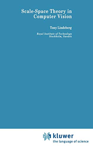 Scale-Space Theory in Computer Vision (The Springer International Series in Engineering and Computer Science, 256, Band 256)