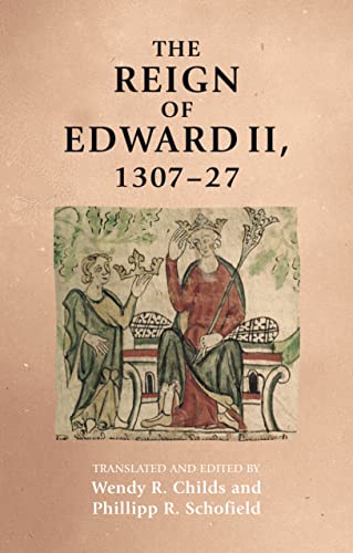 Reign of Edward II, 1307-27, The (Manchester Medieval Sources)