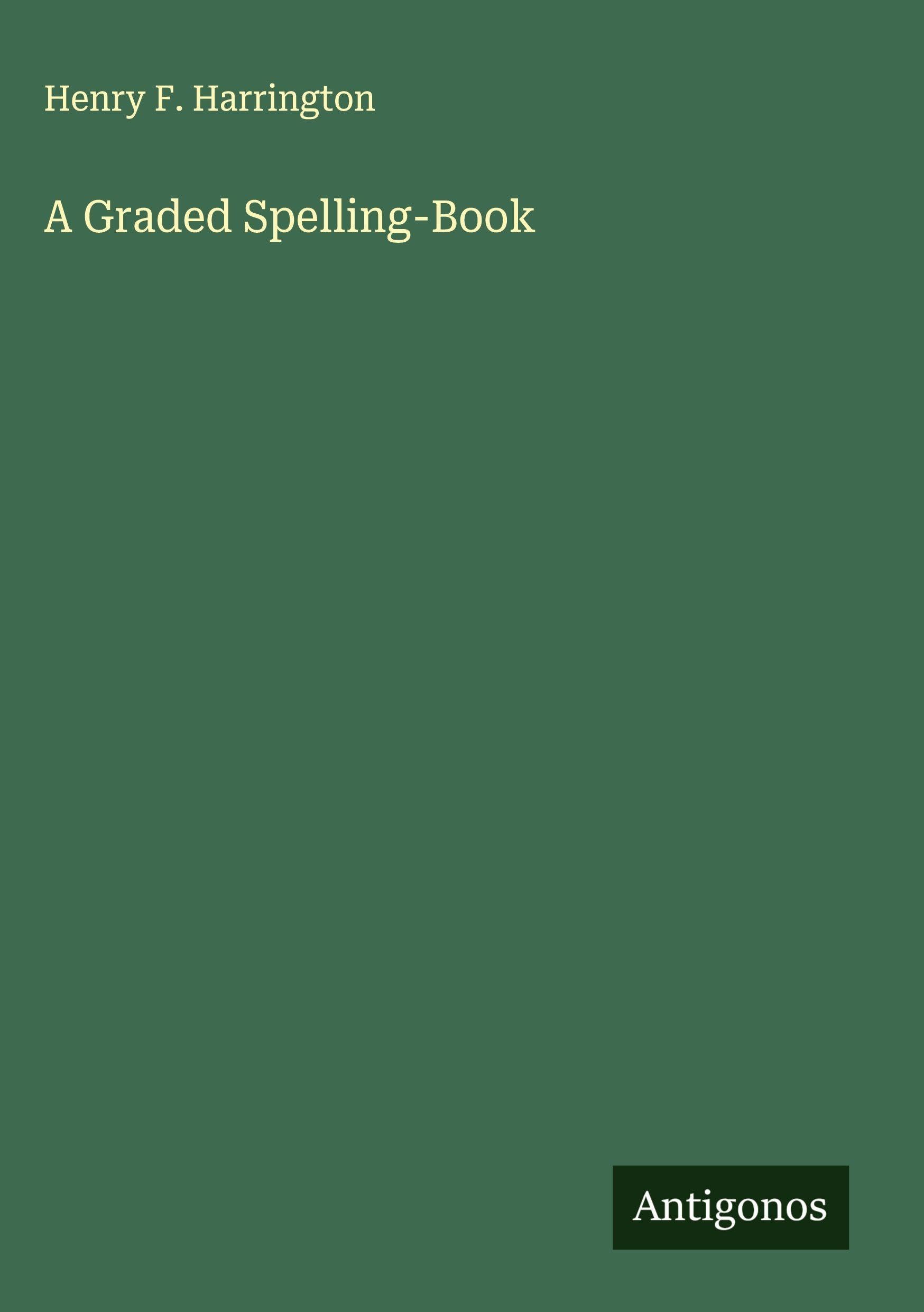A Graded Spelling-Book