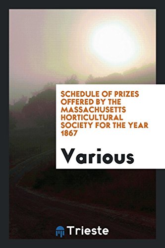 Schedule of prizes offered by the Massachusetts Horticultural Society for the year 1867