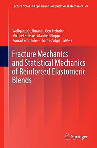 Fracture Mechanics and Statistical Mechanics of Reinforced Elastomeric Blends (Lecture Notes in Applied and Computational Mechanics)